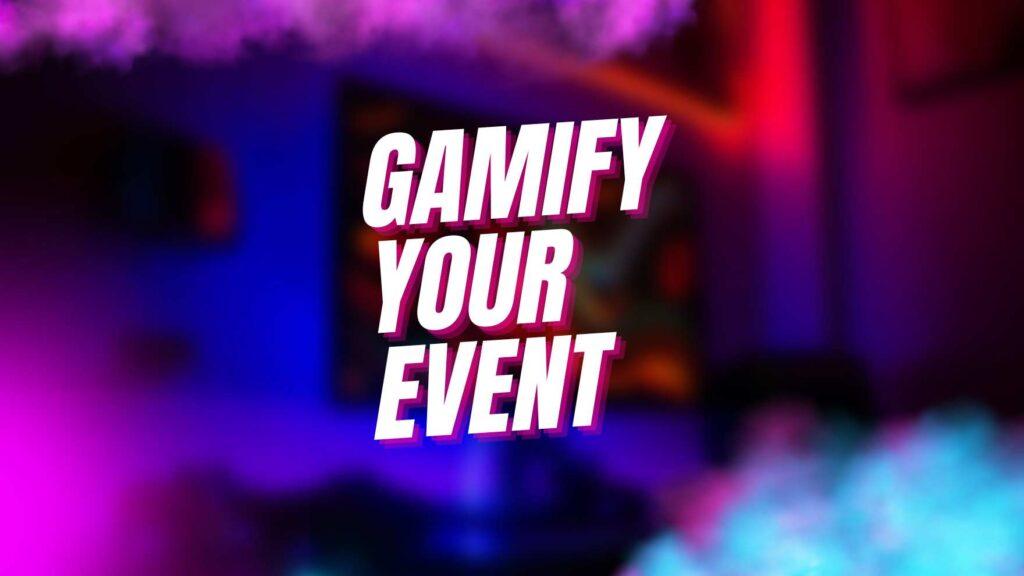 Gamify your event