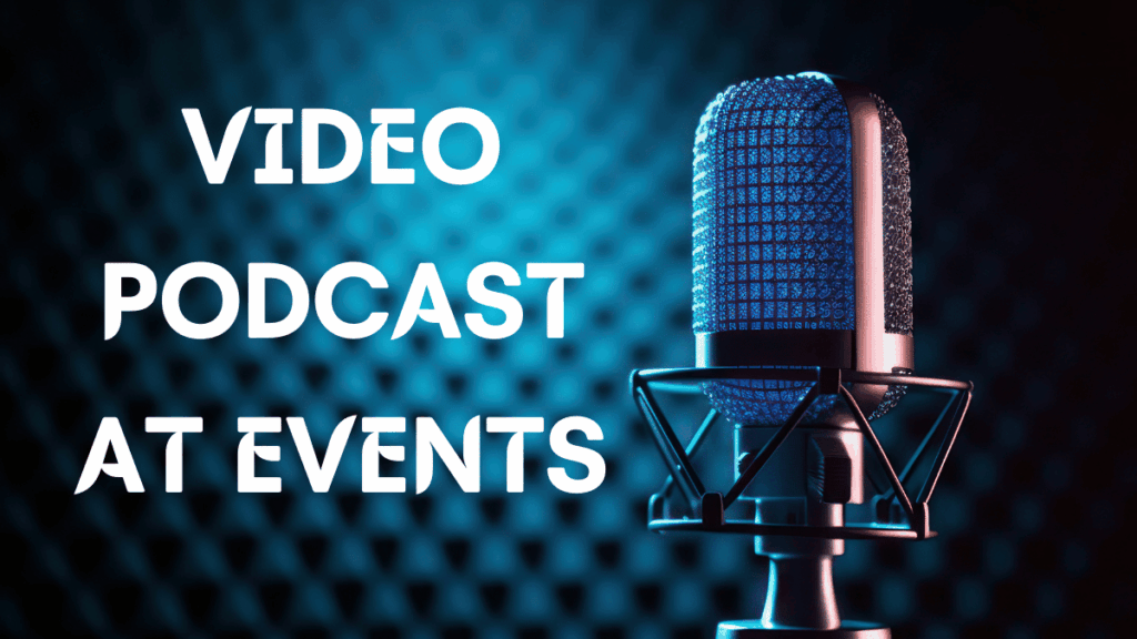 Video Podcast at Events